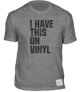 I Have This On Vinyl Tri-Blend Tee
