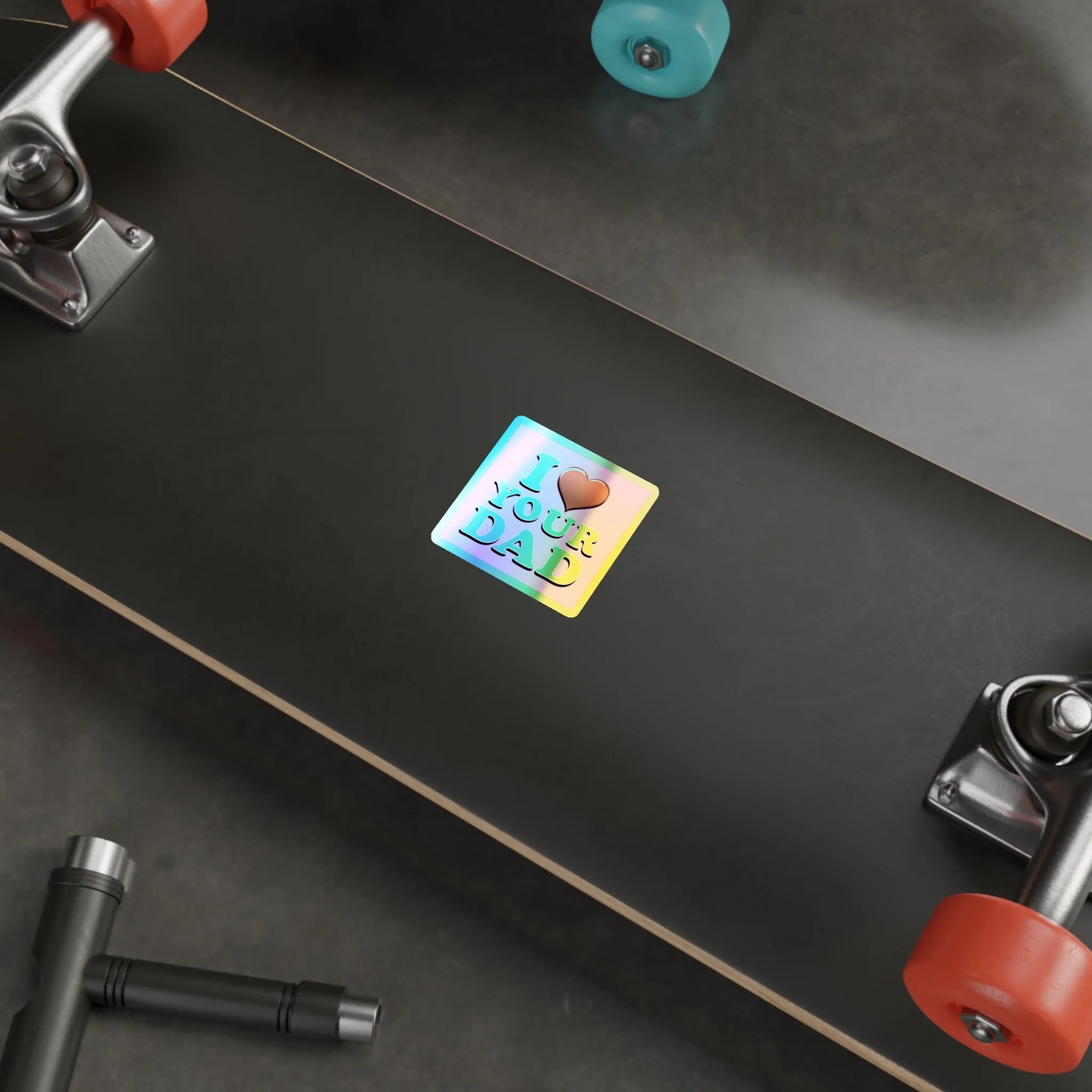 I  Your Dad - Holographic Die-cut Stickers