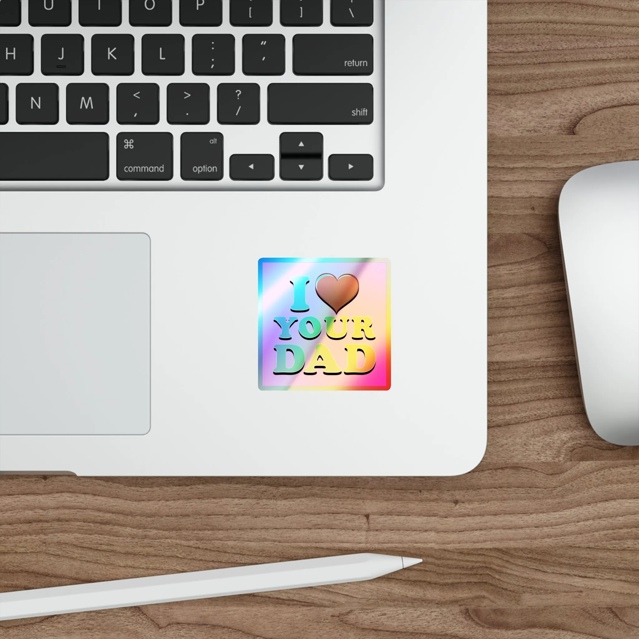 I  Your Dad - Holographic Die-cut Stickers
